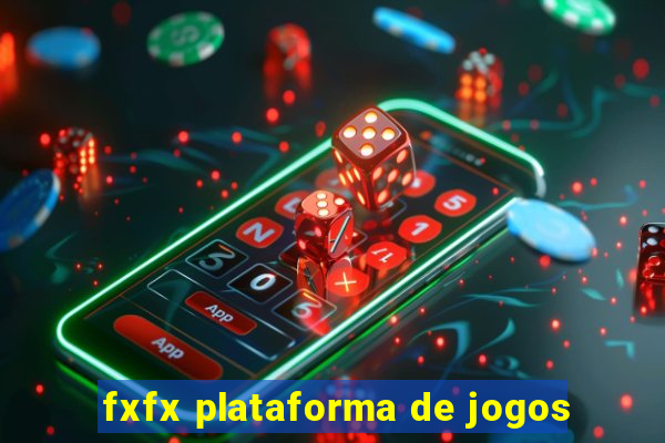 fxfx plataforma de jogos